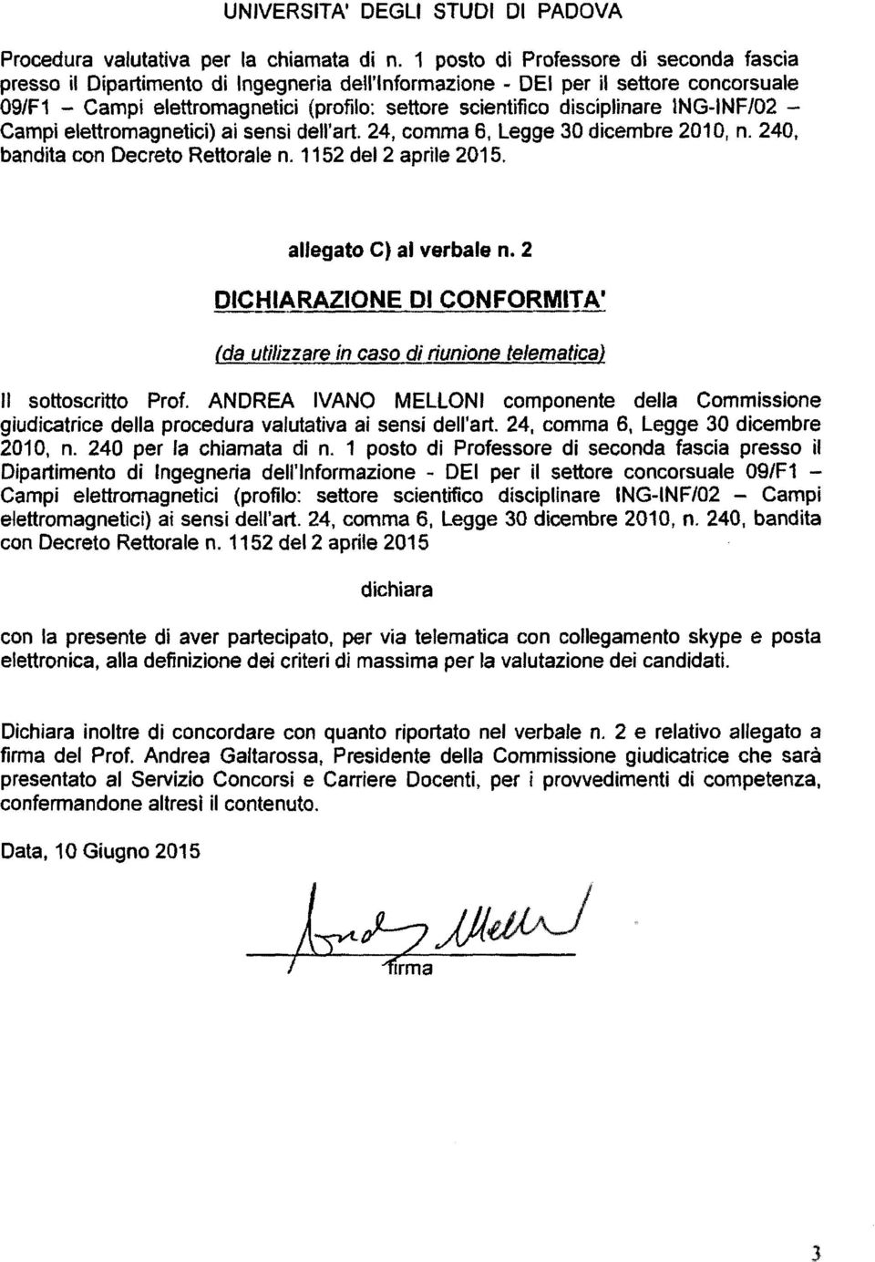 ANDREA IVANO MELLONI componente della Commissione giudicatrice della procedura valutativa ai sensi dell'art. 24, comma 6, Legge 30 dicembre 2010, n. 240 per la chiamata di n.