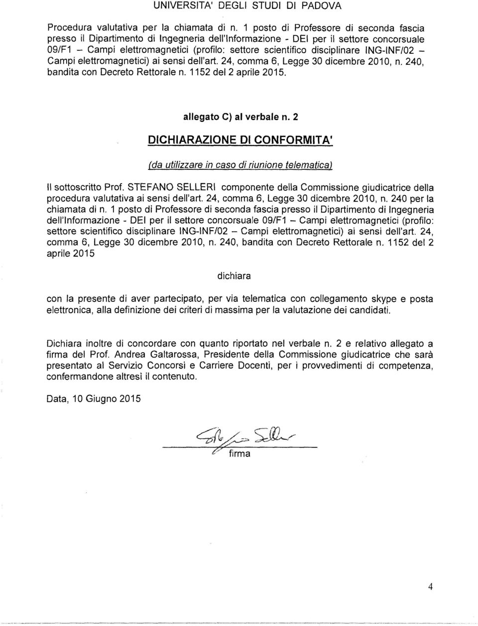 STEFANO SELLERI componente della Commissione giudicatrice della procedura valutativa ai sensi dell'art. 24, comma 6, Legge 30 dicembre 201 O, n. 240 per la chiamata di n.