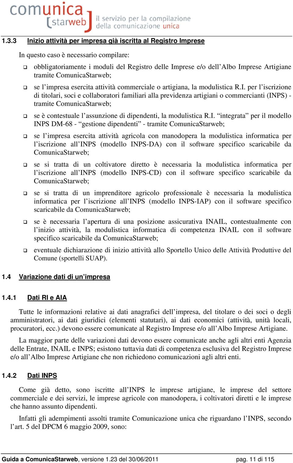 per l iscrizione di titolari, soci e collaboratori familiari alla previdenza artigiani o commercianti (IN