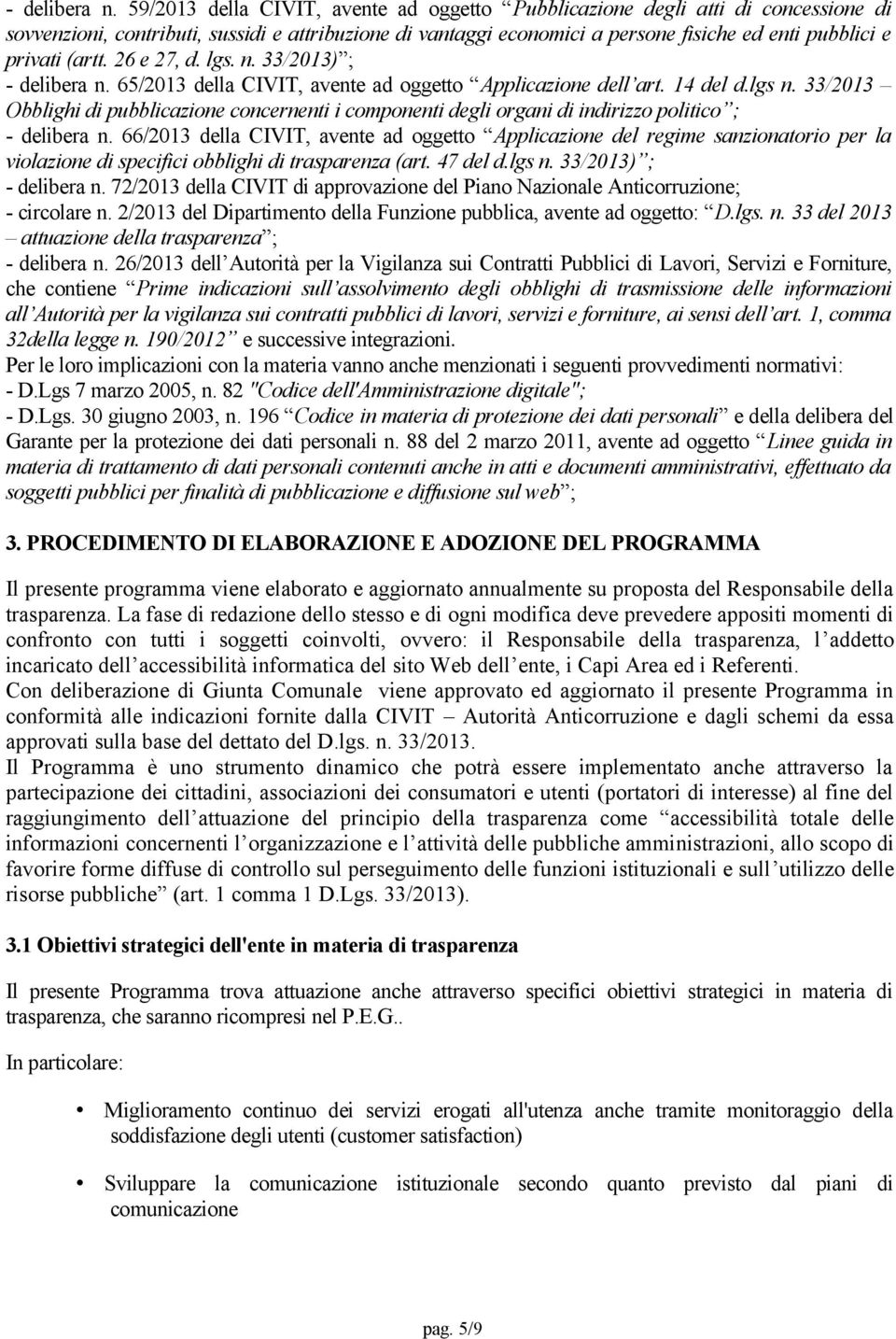 (artt. 26 e 27, d. lgs. n. 33/2013) ;  65/2013 della CIVIT, avente ad oggetto Applicazione dell art. 14 del d.lgs n.