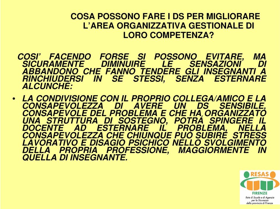 ESTERNARE ALCUNCHÉ: LA CONDIVISIONE CON IL PROPRIO COLLEGA/AMICO E LA CONSAPEVOLEZZA DI AVERE UN DS SENSIBILE, CONSAPEVOLE DEL PROBLEMA E CHE HA ORGANIZZATO UNA