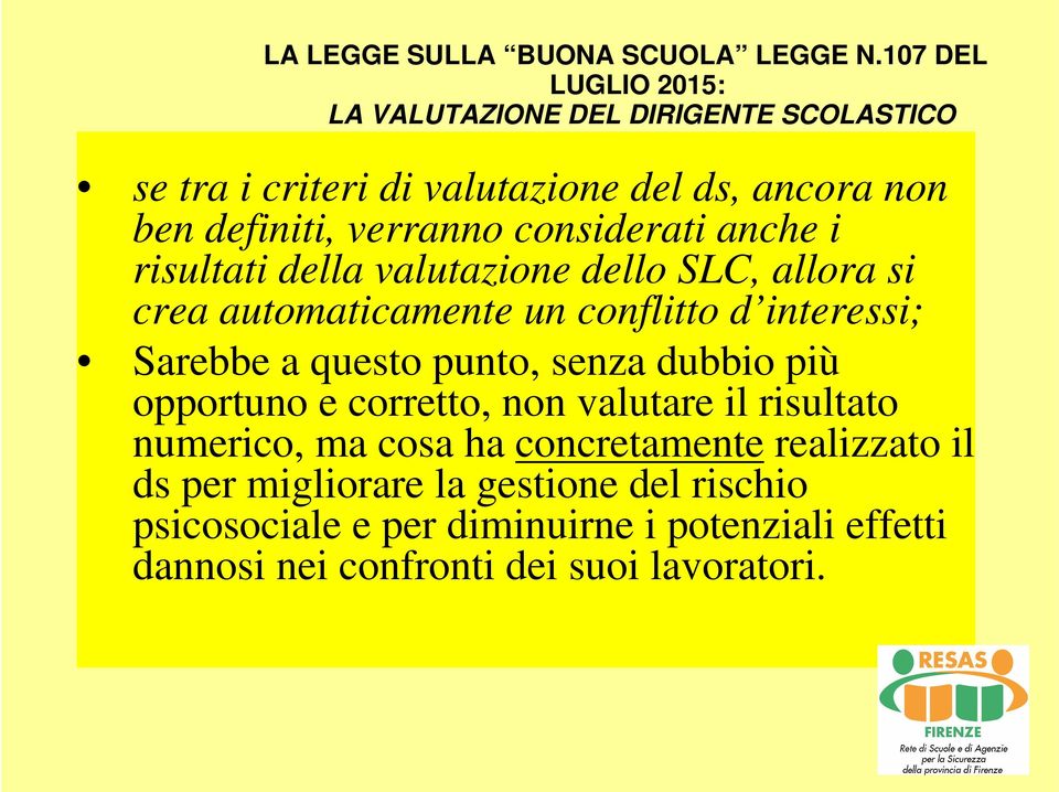 considerati anche i risultati della valutazione dello SLC, allora si crea automaticamente un conflitto d interessi; Sarebbe a questo punto,