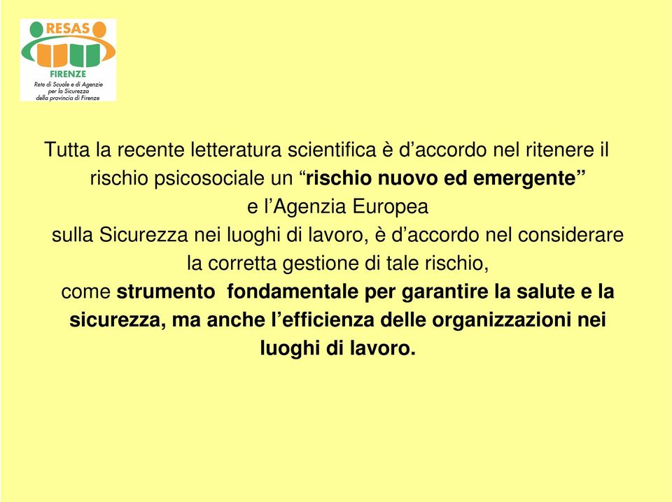 accordo nel considerare la corretta gestione di tale rischio, come strumento fondamentale per