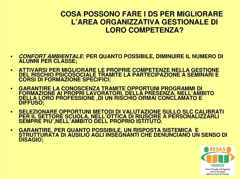 SEMINARI E CORSI DI FORMAZIONE SPECIFICI; GARANTIRE LA CONOSCENZA TRAMITE OPPORTUNI PROGRAMMI DI FORMAZIONE AI PROPRI LAVORATORI, DELLA PRESENZA, NELL AMBITO DELLA LORO PROFESSIONE,DI UN RISCHIO