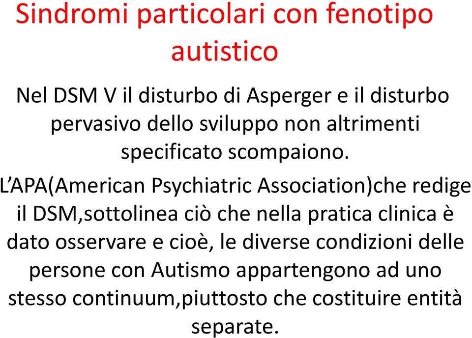 L APA(American Psychiatric Association)che redige il DSM,sottolinea ciò che nella pratica clinica è