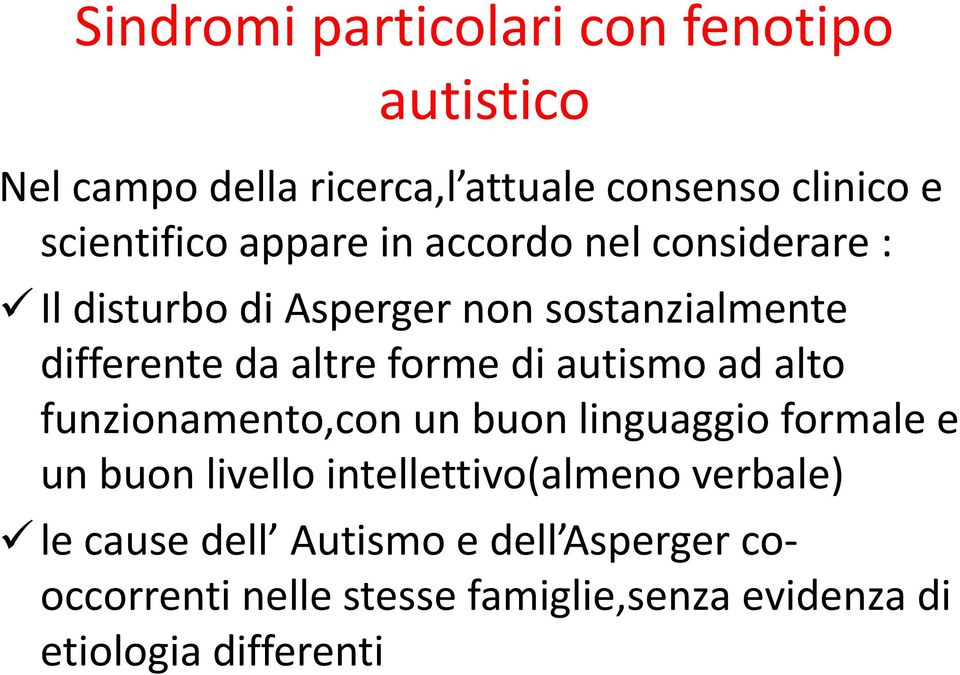 autismo ad alto funzionamento,con un buon linguaggio formale e un buon livello intellettivo(almeno verbale)