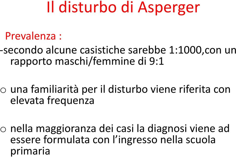 viene riferita con elevata frequenza o nella maggioranza dei casi