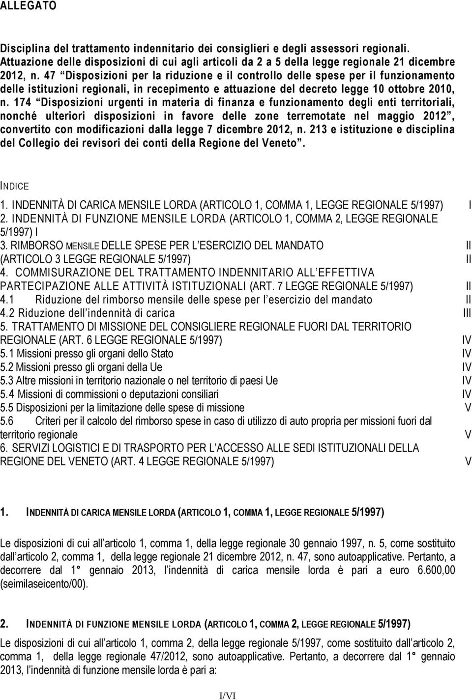 174 Disposizioni urgenti in materia di finanza e funzionamento degli enti territoriali, nonché ulteriori disposizioni in favore delle zone terrem otate nel maggio 2012, convertito con modificazioni