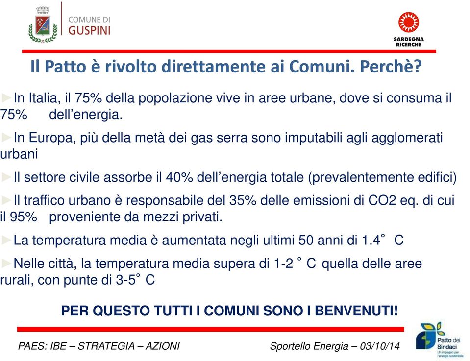 edifici) Il traffico urbano è responsabile del 35% delle emissioni di CO2 eq. di cui il 95% proveniente da mezzi privati.