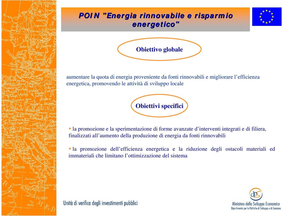 di forme avanzate d interventi integrati e di filiera, finalizzati all aumento della produzione di energia da fonti rinnovabili la