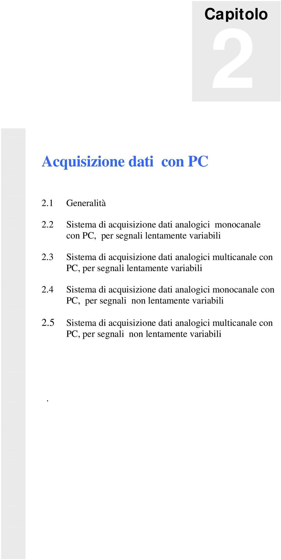 3 Sistema di acquisizione dati analogici multicanale con PC, per segnali lentamente variabili 2.