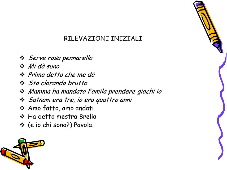 prendere giochi io Satnam era tre, io ero quattro anni Amo