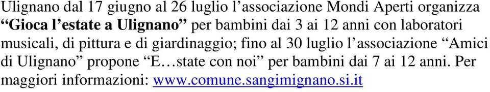 di giardinaggio; fino al 30 luglio l associazione Amici di Ulignano propone E state