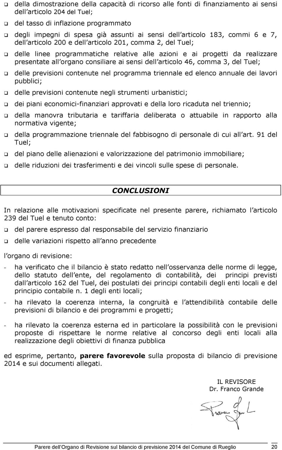 sensi dell articolo 46, comma 3, del Tuel; delle previsioni contenute nel programma triennale ed elenco annuale dei lavori pubblici; delle previsioni contenute negli strumenti urbanistici; dei piani