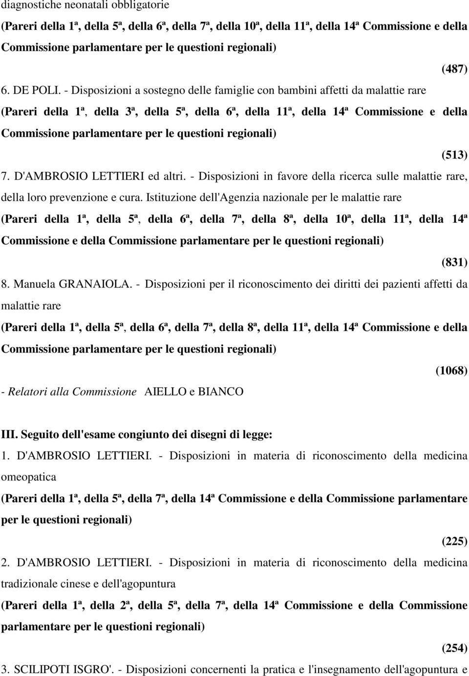 D'AMBROSIO LETTIERI ed altri. - Disposizioni in favore della ricerca sulle malattie rare, della loro prevenzione e cura.