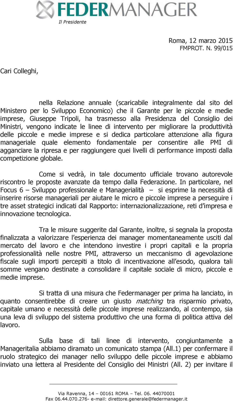 trasmesso alla Presidenza del Consiglio dei Ministri, vengono indicate le linee di intervento per migliorare la produttività delle piccole e medie imprese e si dedica particolare attenzione alla