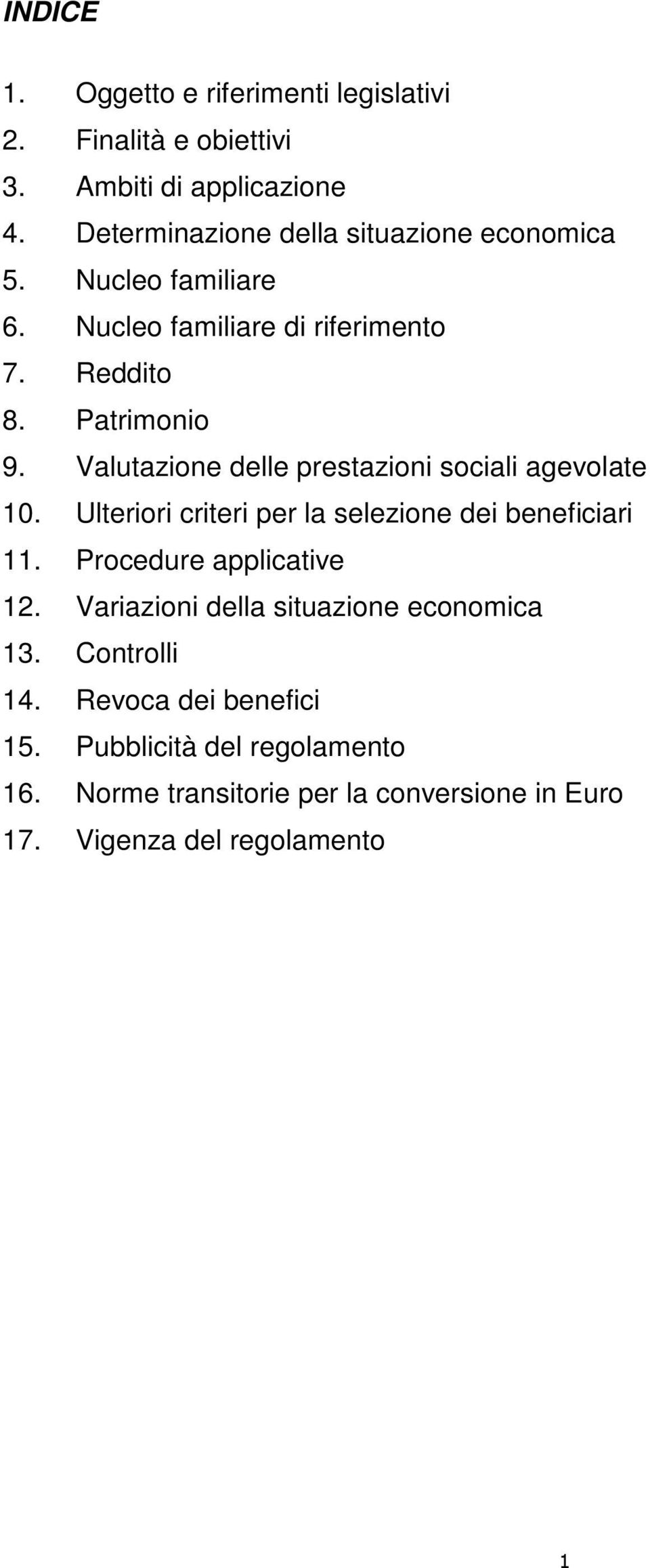 Valutazione delle prestazioni sociali agevolate 10. Ulteriori criteri per la selezione dei beneficiari 11. Procedure applicative 12.