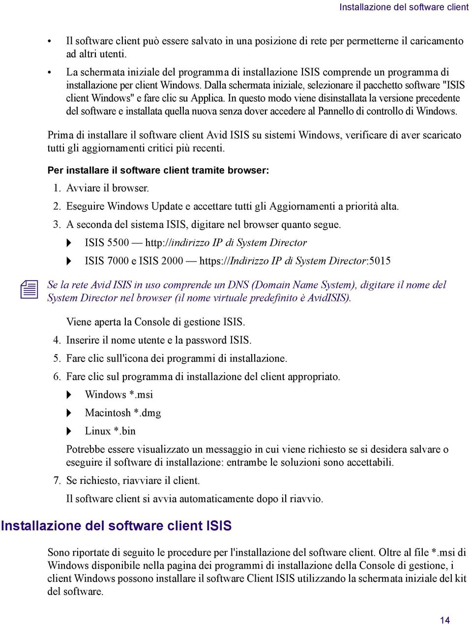 Dalla schermata iiziale, selezioare il pacchetto software "ISIS cliet Widows" e fare clic su Applica.