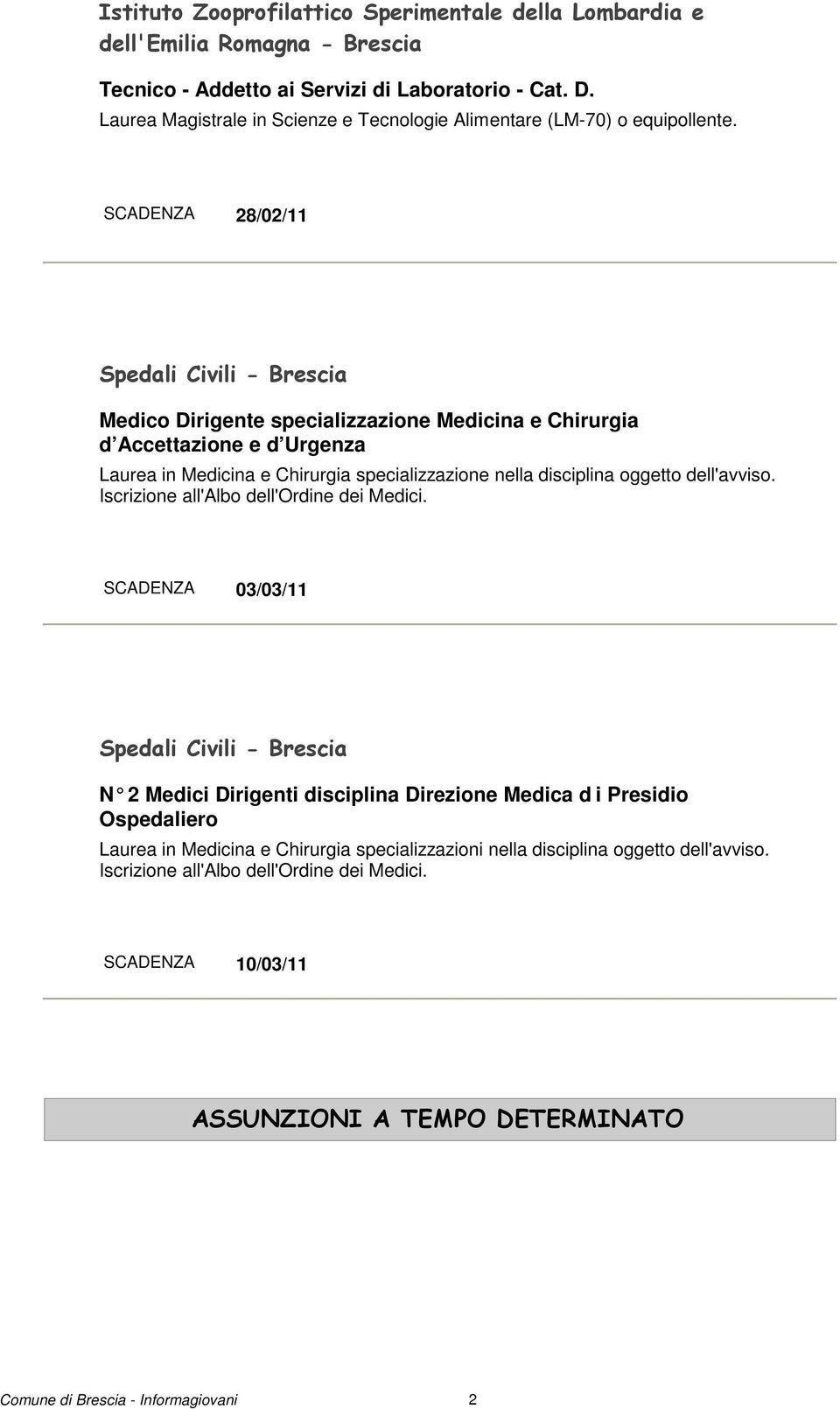 SCADENZA 28/02/11 Spedali Civili - Brescia Medico Dirigente specializzazione Medicina e Chirurgia d Accettazione e d Urgenza SCADENZA 03/03/11