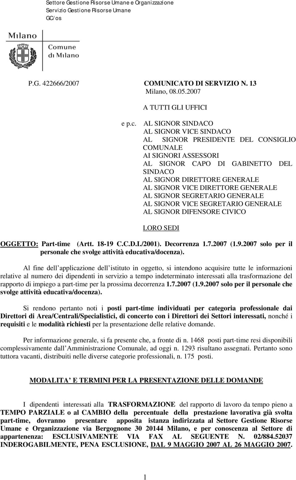 GENERALE AL SIGNOR SEGRETARIO GENERALE AL SIGNOR VICE SEGRETARIO GENERALE AL SIGNOR DIFENSORE CIVICO LORO SEDI OGGETTO: Part-time (Artt. 18-19 