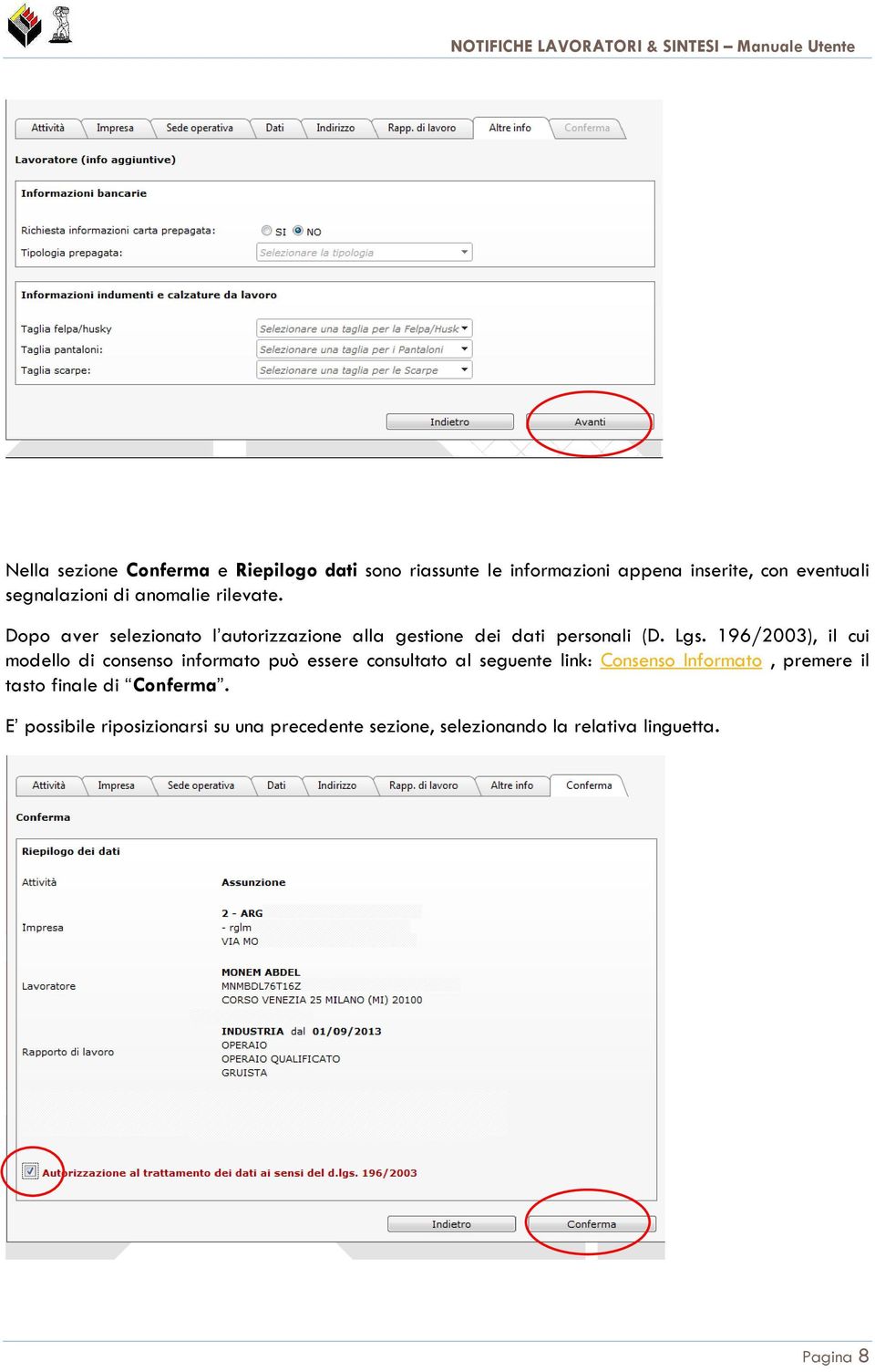 196/2003), il cui modello di consenso informato può essere consultato al seguente link: Consenso Informato, premere