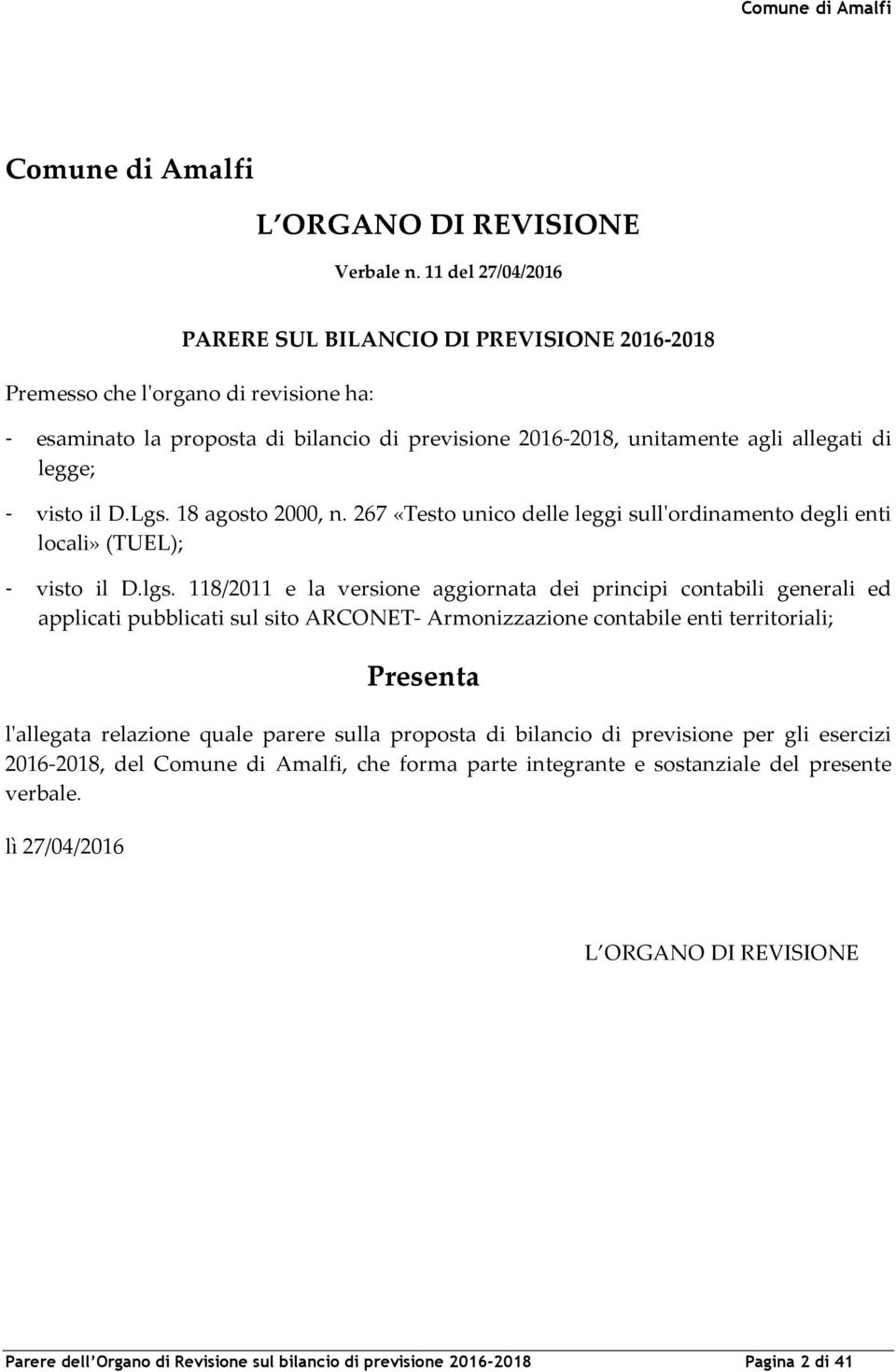 visto il D.Lgs. 18 agosto 2000, n. 267 «Testo unico delle leggi sull'ordinamento degli enti locali» (TUEL); - visto il D.lgs.