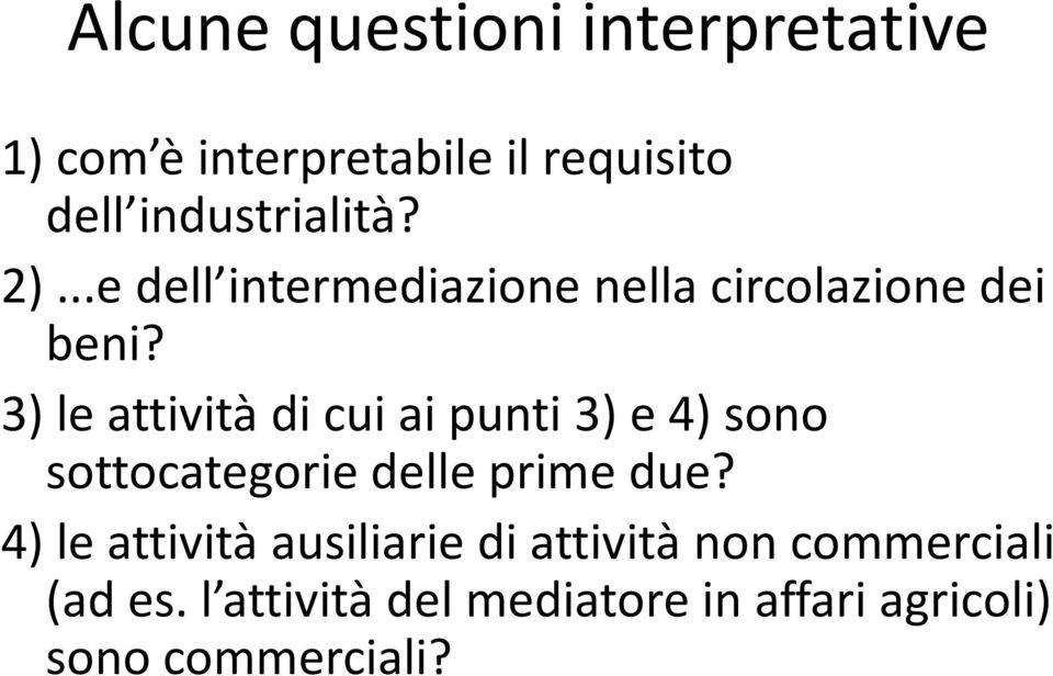 3) le attività di cui ai punti 3) e 4) sono sottocategorie delle prime due?