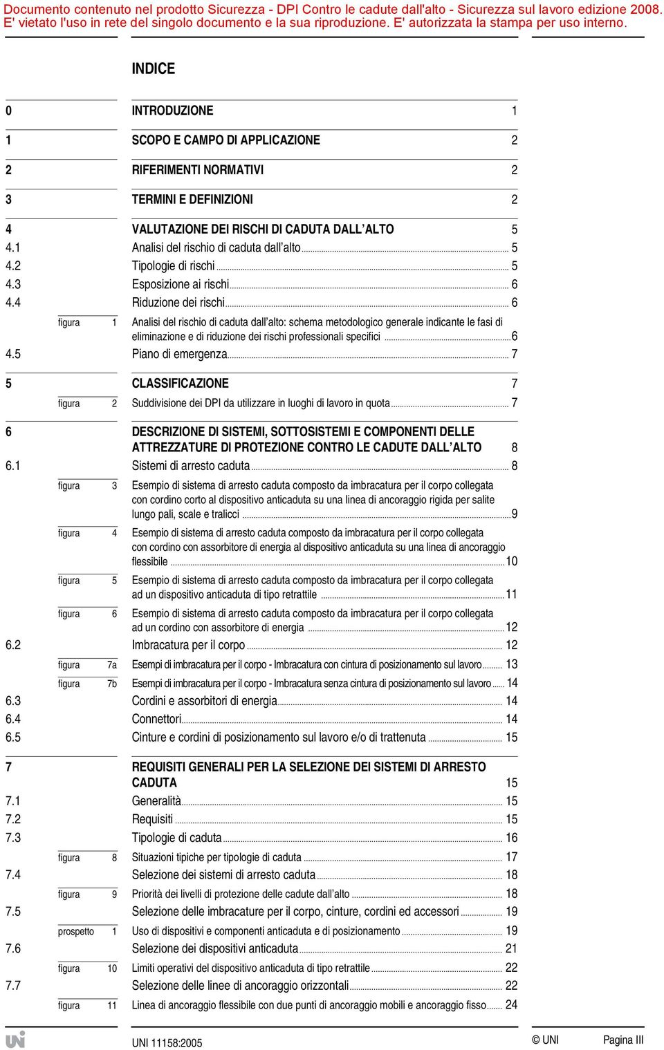 .. 6 figura 1 Analisi del rischio di caduta dall alto: schema metodologico generale indicante le fasi di eliminazione e di riduzione dei rischi professionali specifici...6 4.5 Piano di emergenza.