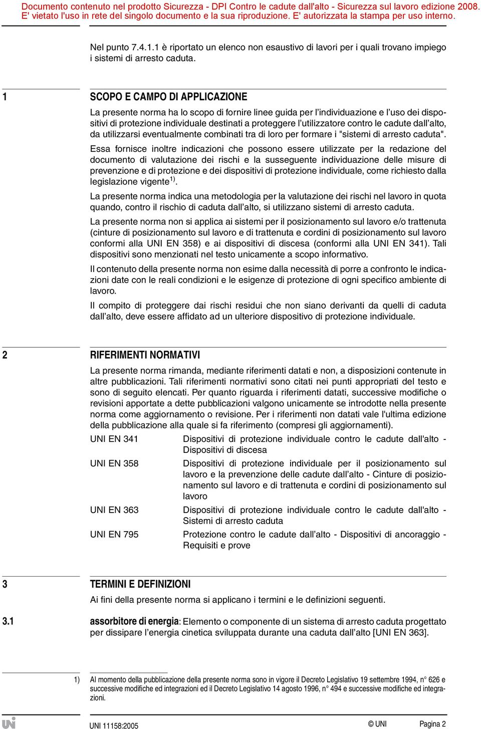 contro le cadute dall alto, da utilizzarsi eventualmente combinati tra di loro per formare i "sistemi di arresto caduta".