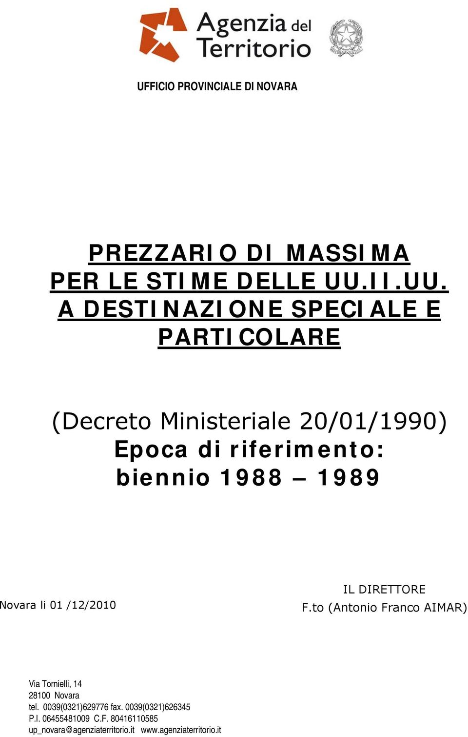 A DESTINAZIONE SPECIALE E PARTICOLARE (Decreto Ministeriale 20/01/1990) Epoca di riferimento: biennio