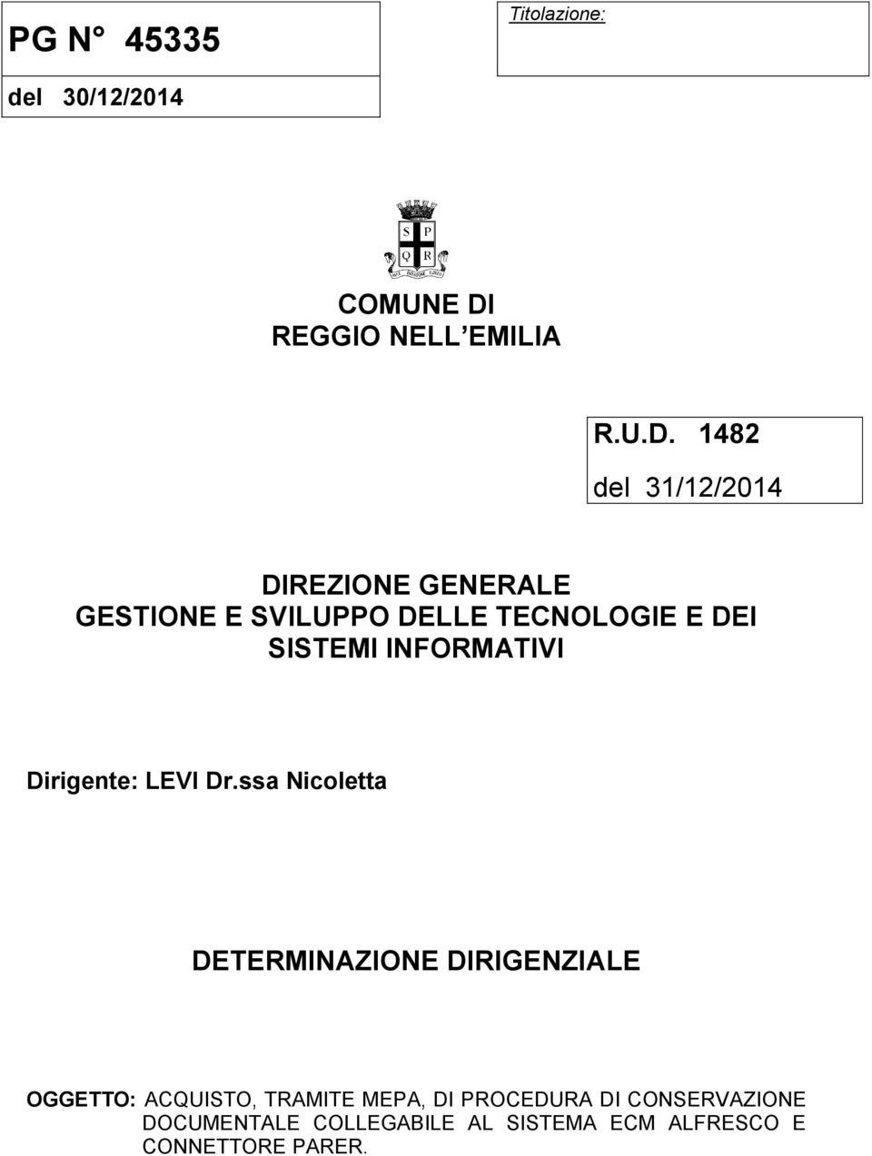 1482 del 31/12/2014 DIREZIONE GENERALE GESTIONE E SVILUPPO DELLE TECNOLOGIE E DEI SISTEMI