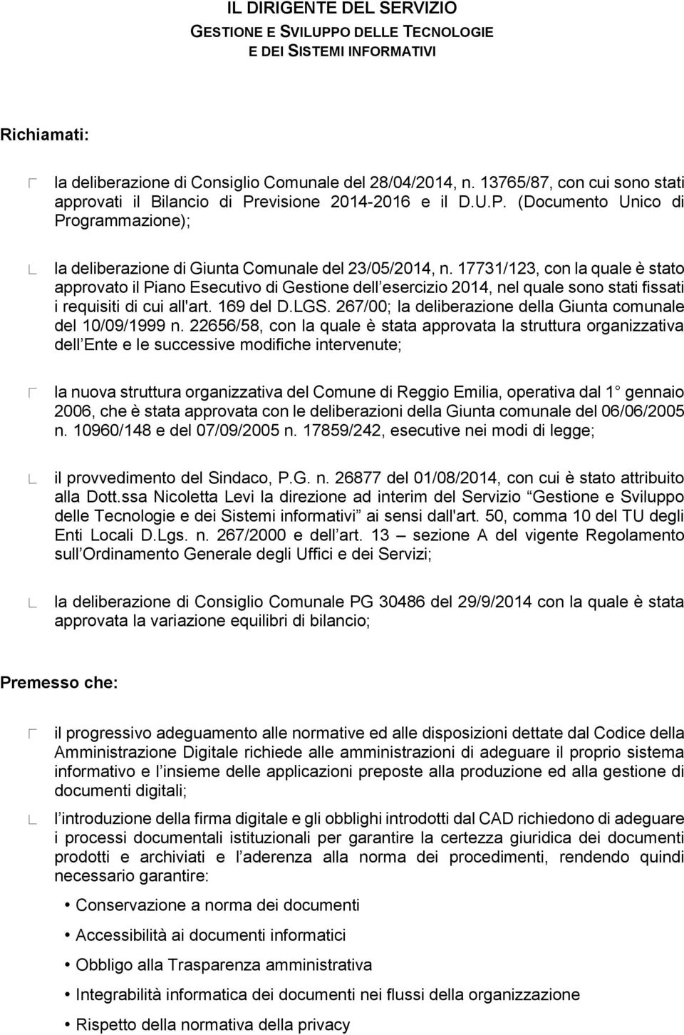 17731/123, con la quale è stato approvato il Piano Esecutivo di Gestione dell esercizio 2014, nel quale sono stati fissati i requisiti di cui all'art. 169 del D.LGS.