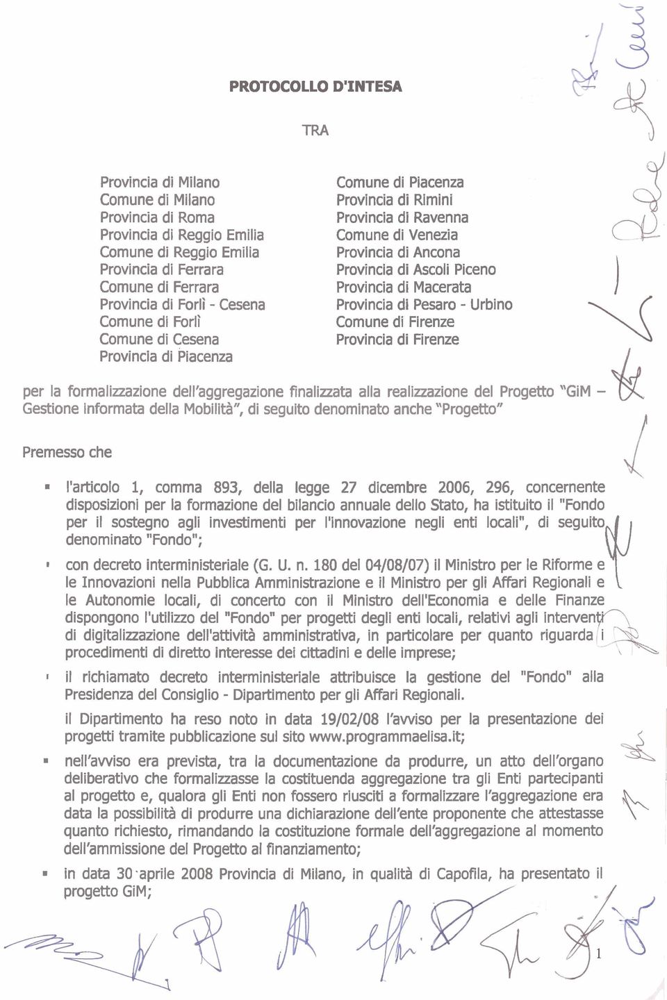 Provincia di Firenze per la formalinazione dell'aggregazione finalinata alla realizzazione del Progetto 'GiM - Gestione informata della Mobilità", di seguito denominato anche "Progetto" Premesso che