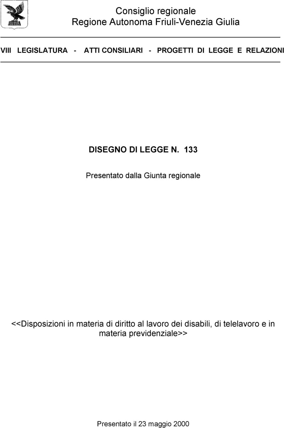 133 Presentato dalla Giunta regionale <<Disposizioni in materia di diritto al