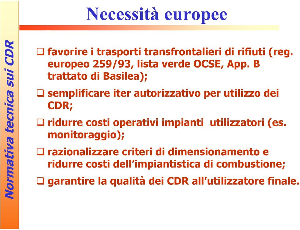 B trattato di Basilea); semplificare iter autorizzativo per utilizzo dei CDR; ridurre costi