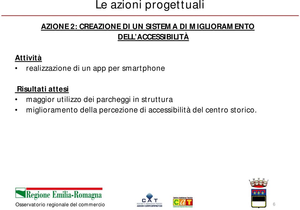 per smartphone Risultati attesi maggior utilizzo dei parcheggi in