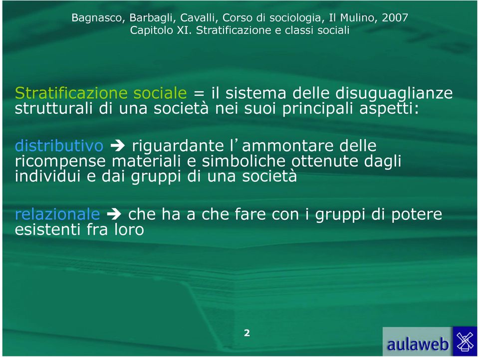 delle ricompense materiali e simboliche ottenute dagli individui e dai gruppi di