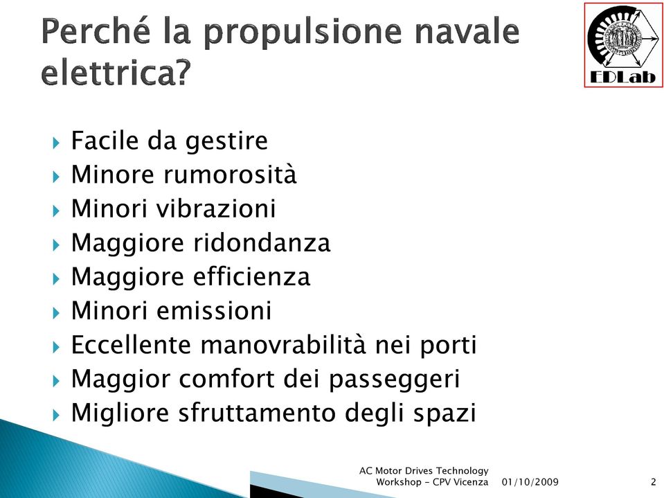 Minori emissioni Eccellente manovrabilità nei porti