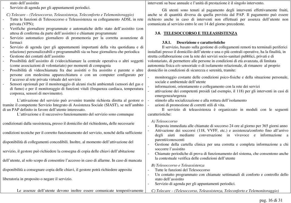 programmate e automatiche dello stato dell assistito (con attesa di conferma da parte dell assistito) e chiamate programmate - Servizio automatico giornaliero di promemoria per la corretta assunzione