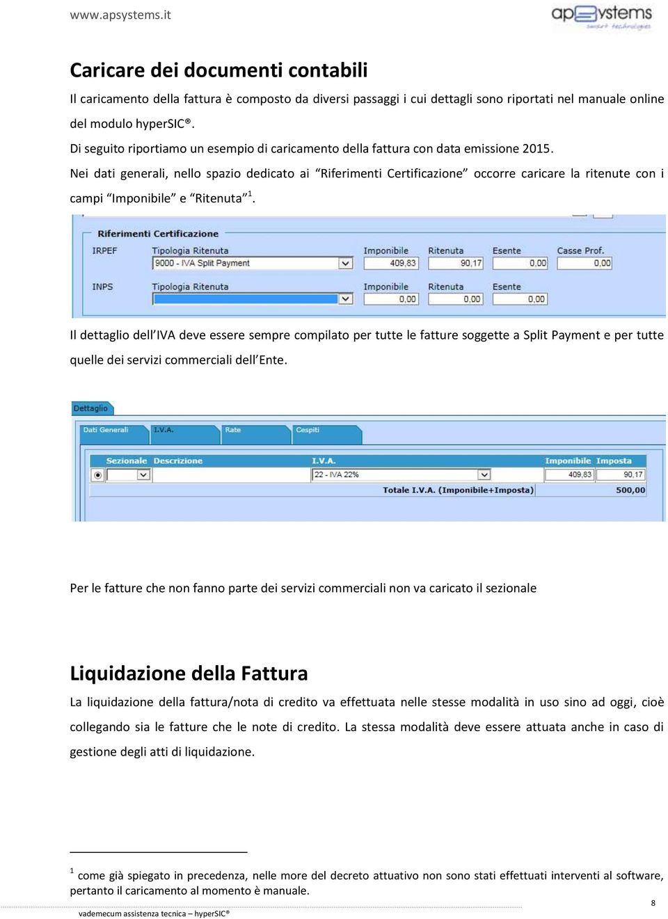 Nei dati generali, nello spazio dedicato ai Riferimenti Certificazione occorre caricare la ritenute con i campi Imponibile e Ritenuta 1.