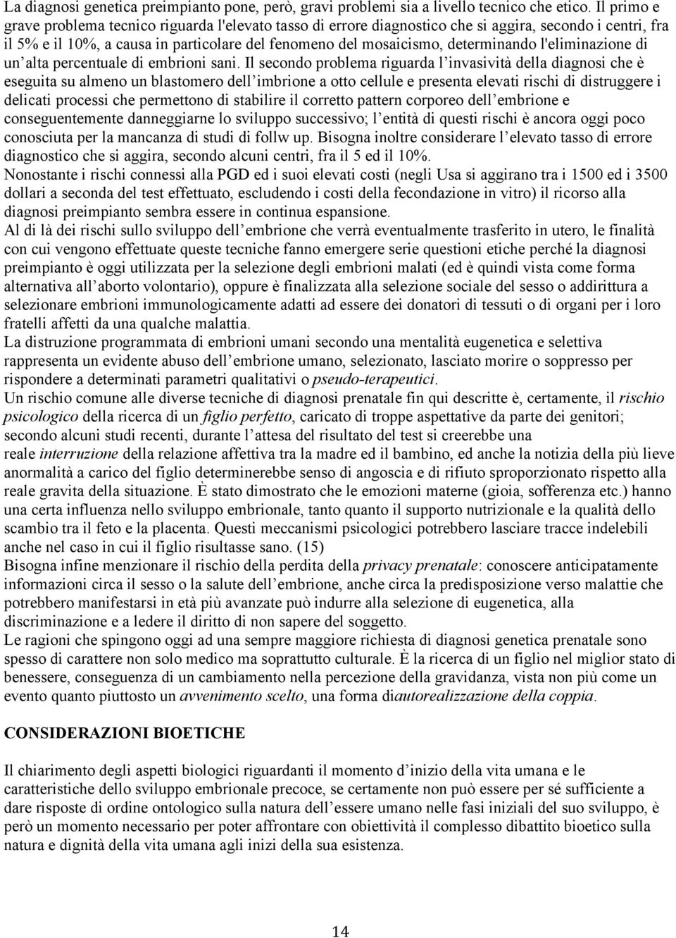 l'eliminazione di un alta percentuale di embrioni sani.