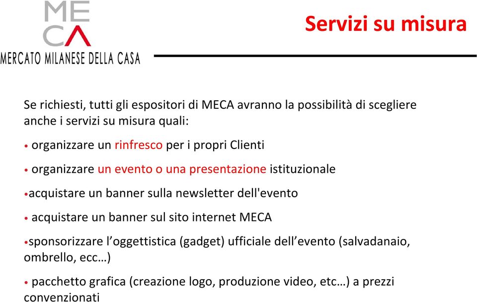 banner sulla newsletter dell'evento acquistare un banner sul sito internet MECA sponsorizzare l oggettistica (gadget)