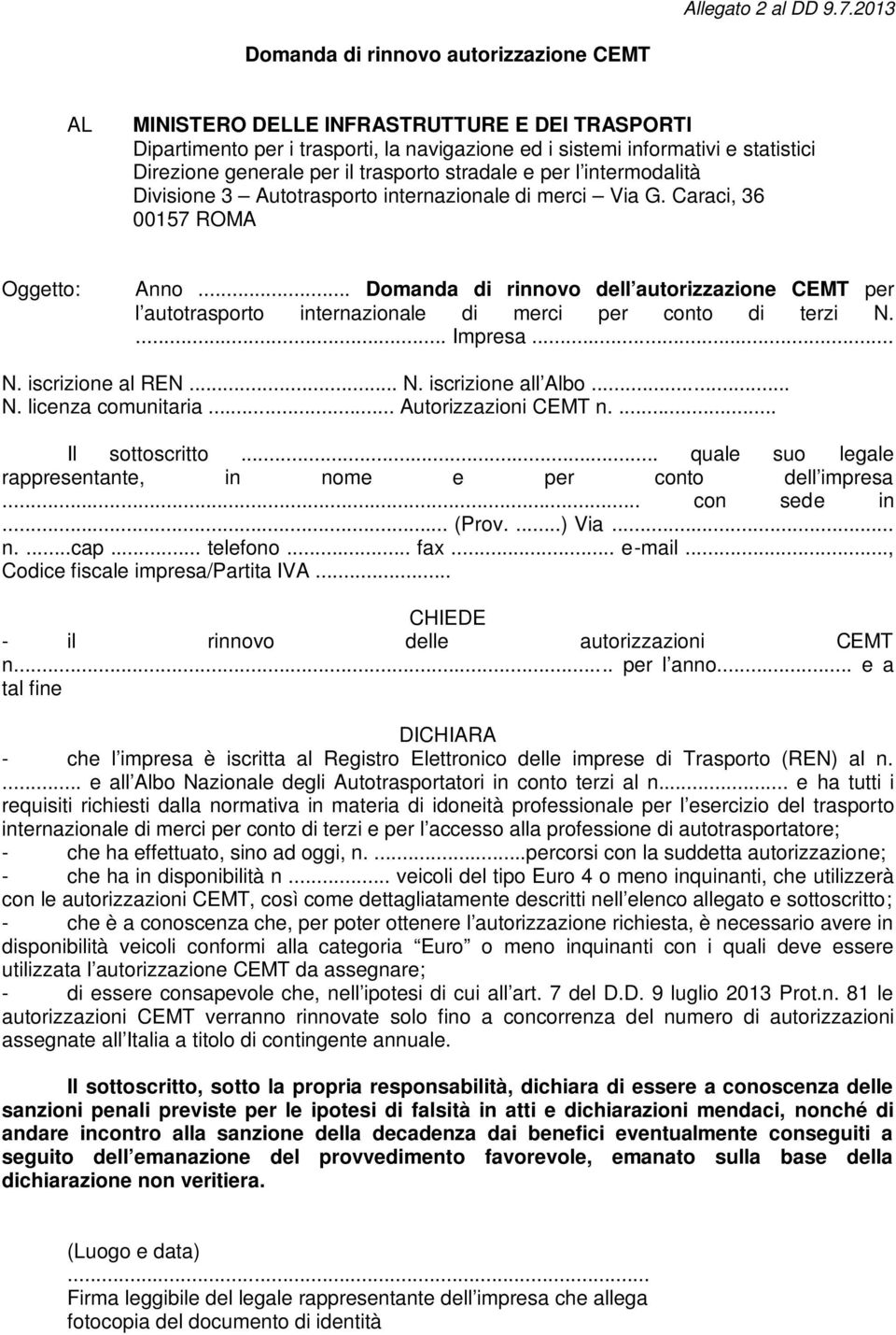 il trasporto stradale e per l intermodalità Divisione 3 Autotrasporto internazionale di merci Via G. Caraci, 36 00157 ROMA Oggetto: Anno.