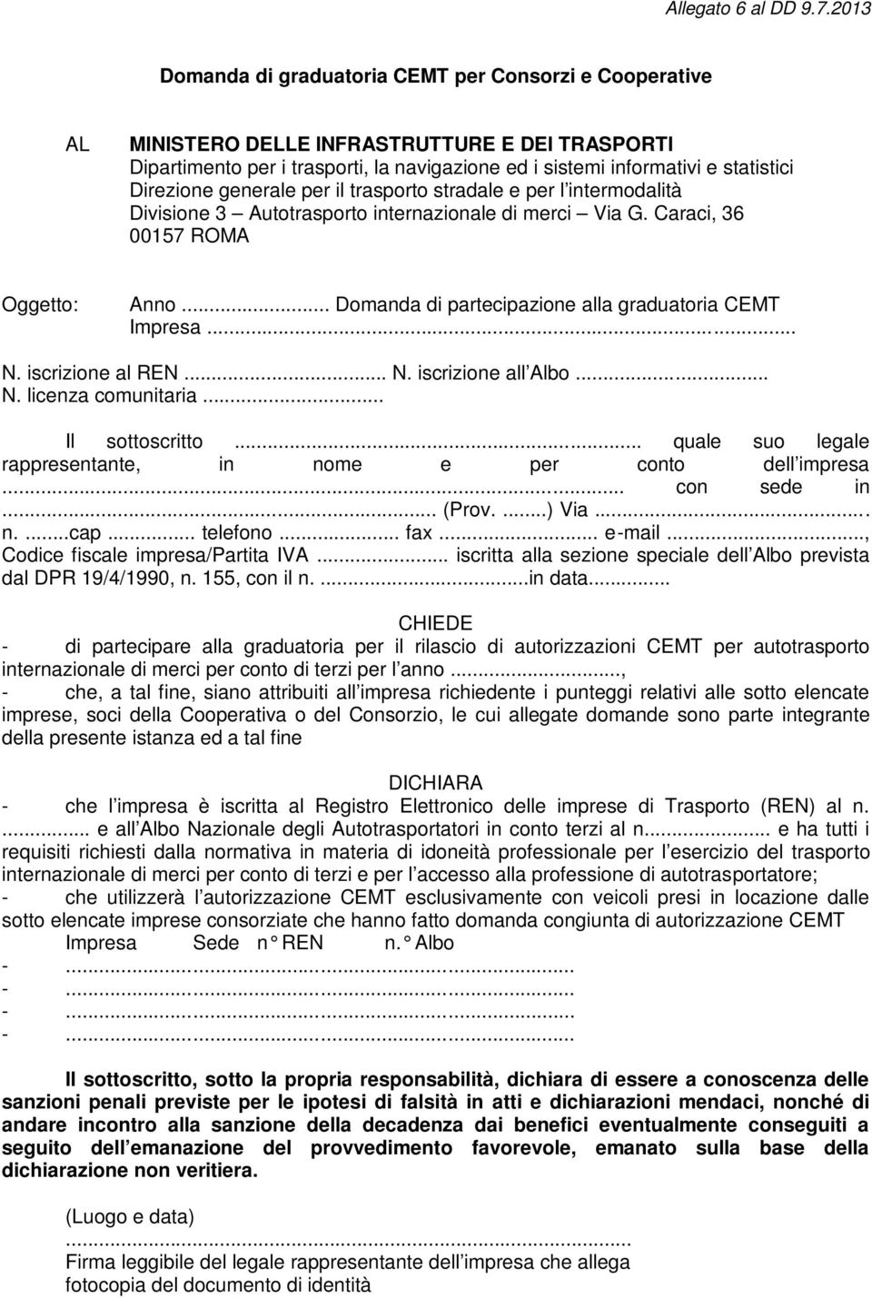 Direzione generale per il trasporto stradale e per l intermodalità Divisione 3 Autotrasporto internazionale di merci Via G. Caraci, 36 00157 ROMA Oggetto: Anno.