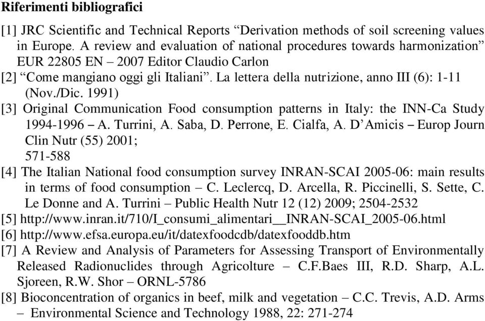 /Dic. 1991) [3] Original Communication Food consumption patterns in Italy: the INN-Ca Study 1994-1996 A. Turrini, A. Saba, D. Perrone, E. Cialfa, A.