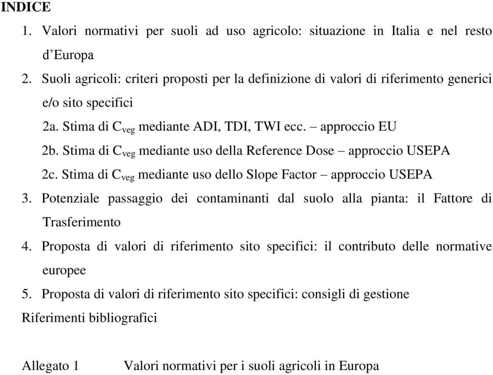 Stima di C veg mediante uso della Reference Dose approccio USEPA 2c. Stima di C veg mediante uso dello Slope Factor approccio USEPA 3.