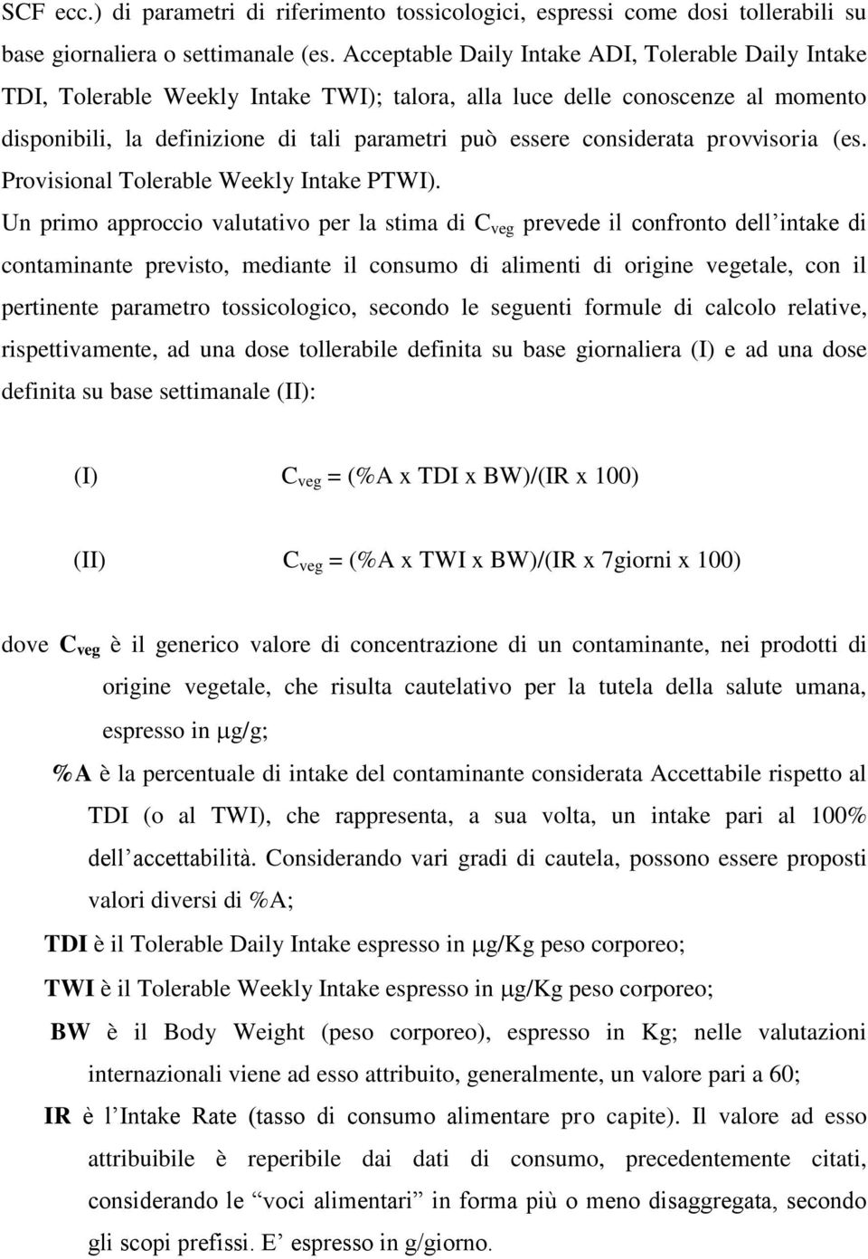 considerata provvisoria (es. Provisional Tolerable Weekly Intake PTWI).