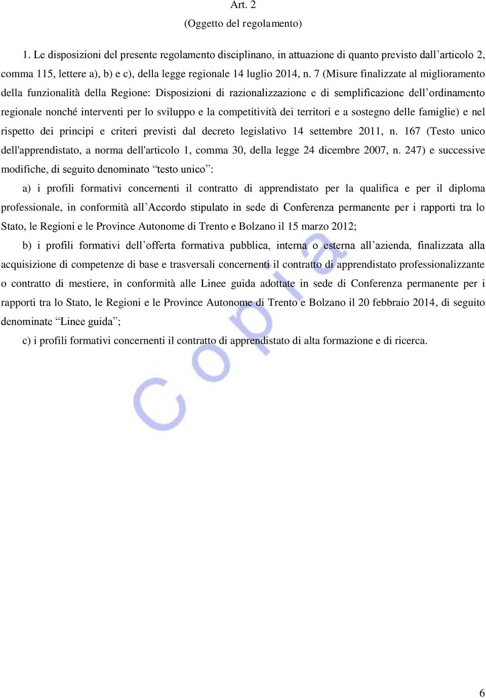 7 (Misure finalizzate al miglioramento della funzionalità della Regione: Disposizioni di razionalizzazione e di semplificazione dell ordinamento regionale nonché interventi per lo sviluppo e la