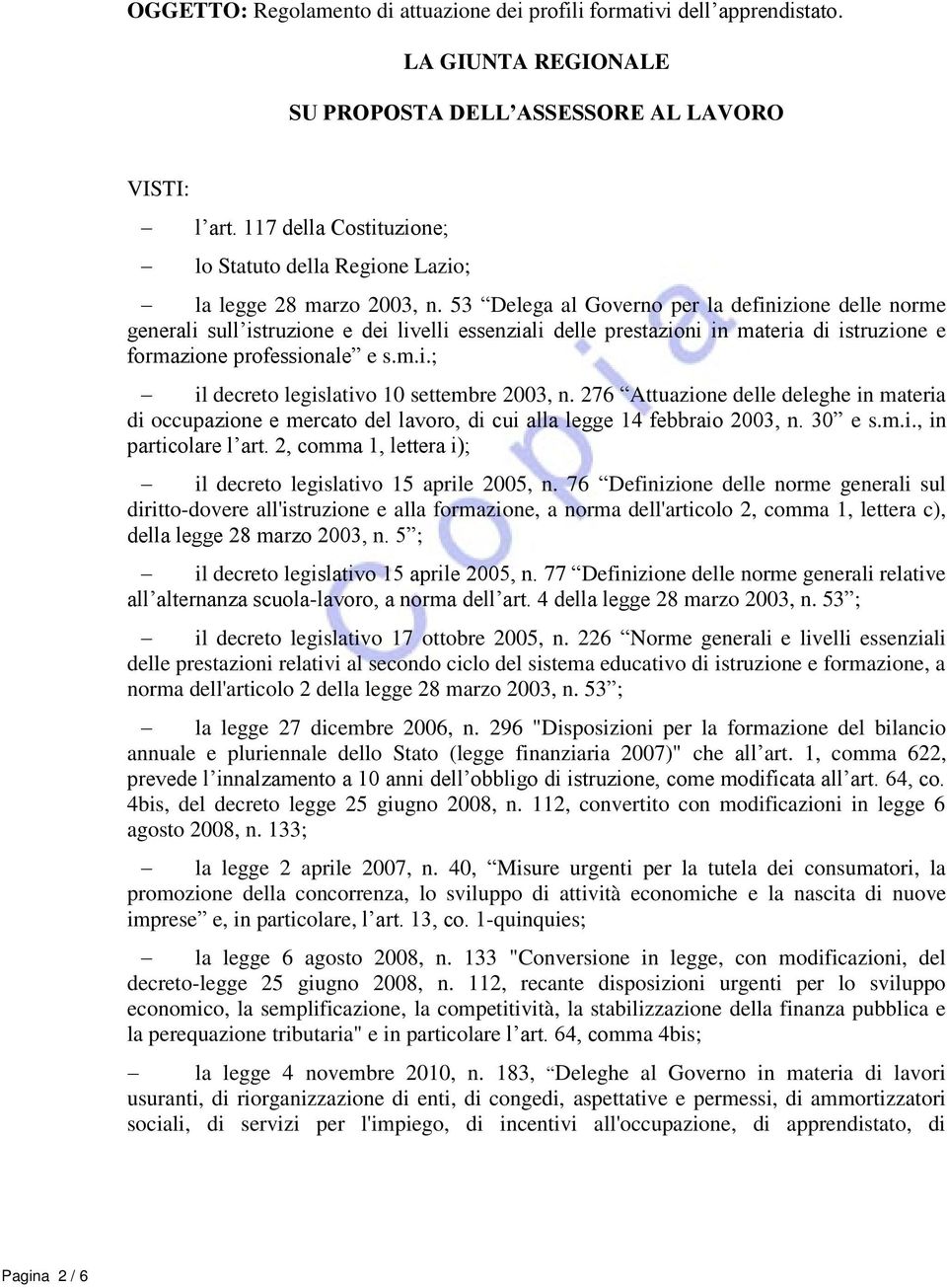 53 Delega al Governo per la definizione delle norme generali sull istruzione e dei livelli essenziali delle prestazioni in materia di istruzione e formazione professionale e s.m.i.; il decreto legislativo 10 settembre 2003, n.