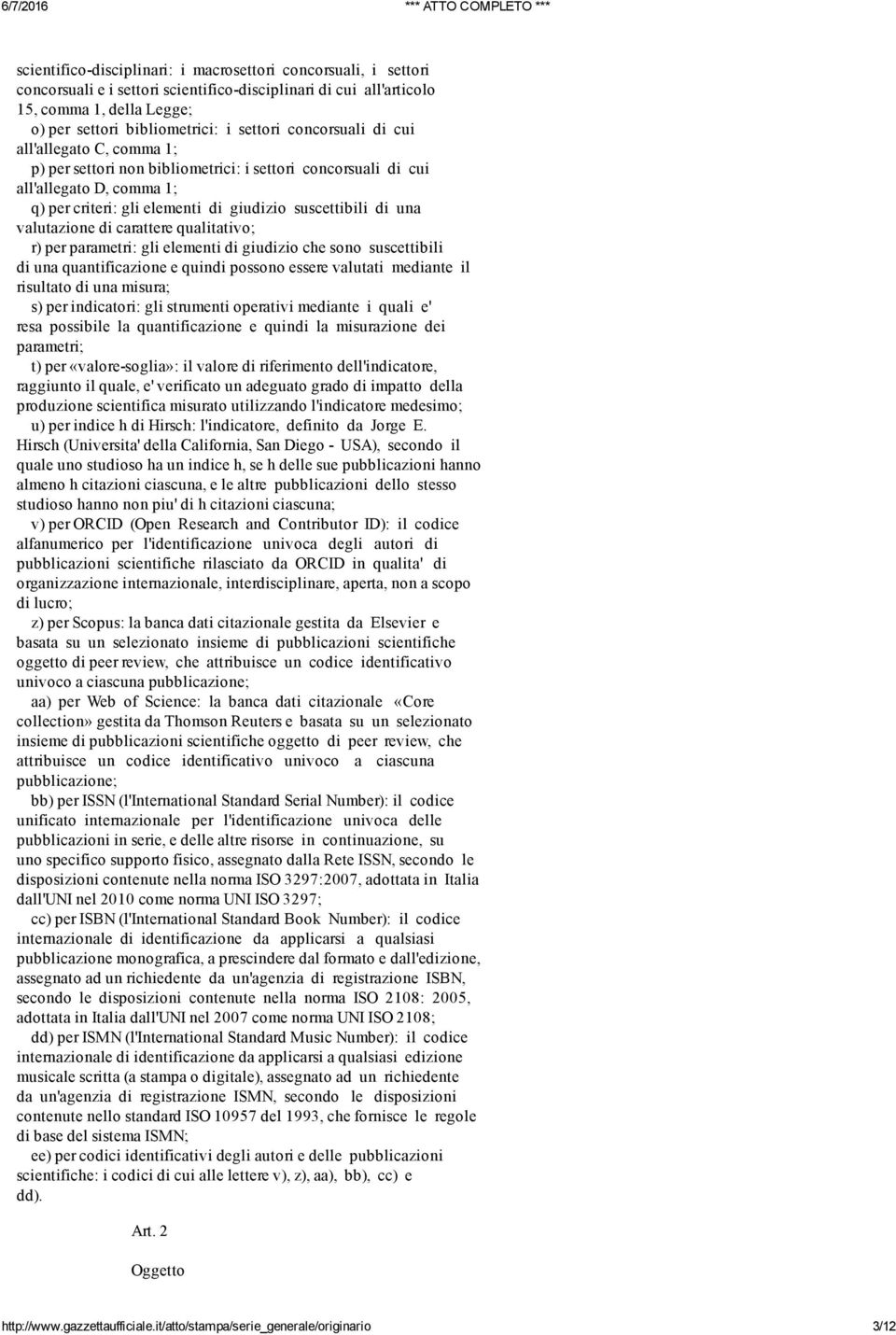 valutazione di carattere qualitativo; r) per parametri: gli elementi di giudizio che sono suscettibili di una quantificazione e quindi possono essere valutati mediante il risultato di una misura; s)